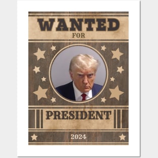 Trump Wanted for President Posters and Art